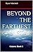 Beyond the Farthest Star: K...