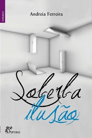 Soberba Ilusão (Trilogia Soberba, #3)