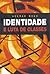 Identidade e Luta de Classes