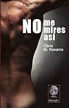 No me mires así by Chris M. Navarro