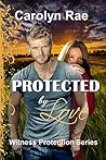 Protected by Love (Witness Protection Series #2)
