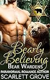 Bearly Believing by Scarlett Grove