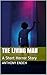 The Living Man: A Short Hor...