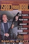 Israel Versus Jibril: The Thirty-Year War Against a Master Terrorist Israel Versus Jibril: The Thirty-Year War Against a Master Terrorist