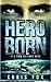 Hero Born by Chris  Fox