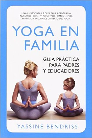 Yoga en familia. Guía práctica para padres y educadores