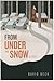 From Under the Snow by David Beck