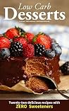 Low Carb Desserts: ZERO Sweeteners • Limited Edition Gift! • Full Carb & Cal Counts Low Carb Desserts: ZERO Sweeteners • Limited Edition Gift! • Full Carb & Cal Counts