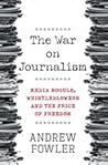 The War on Journalism by Andrew Fowler