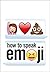 How to Speak Emoji
