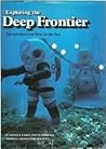 Exploring the Deep Frontier: The Adventure of Man in the Sea Exploring the Deep Frontier: The Adventure of Man in the Sea