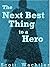 The Next Best Thing to a Hero