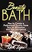Beauty Bath: How to Create ...