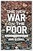The New War on the Poor: Th...