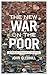 The New War on the Poor by John Gledhill