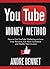 Youtube Money Method by Andre Bennet