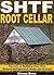 SHTF Root Cellar: Secrets to Building Your Own Natural Refrigerator Under the Ground