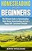 Homesteading for Beginners:...