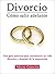 Divorcio: Cómo salir adelante: Una guía práctica para reconstruir tu vida durante y después de la separación (Spanish Edition)