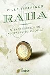 Raha : mitä se to...
