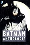 Batman Anthologie - 20 legendäre Geschichten über den dunklen Ritter