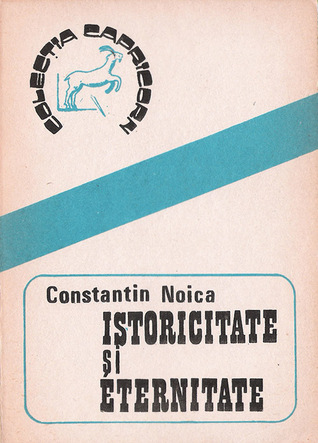 Istoricitate și eternitate. Repere pentru o istorie a culturii românești (Unknown Binding)