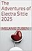 The Adventures of Electra Sittie 2025 (2025 The Adventures of Electra Sittie Book 1)