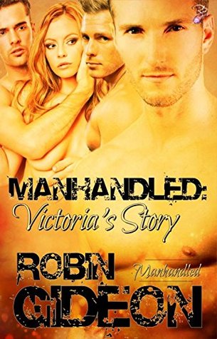 Manhandled: Victoria's Story (Manhandled, Book Two)