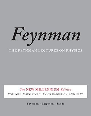 The Feynman Lectures on Physics, Vol. I: The New Millennium Edition: Mainly Mechanics, Radiation, and Heat (Volume 1)