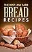 Low Carb Bread Recipes: The most popular & delicious Low Carb Bread Recipes for Weight Loss: Low carb bread cookbook for healthy eating & loosing weight