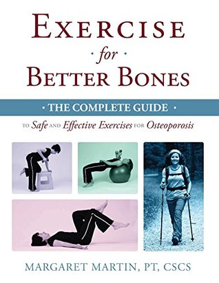 Exercise for Better Bones: The Complete Guide to Safe and Effective Exercises for Osteoporosis (Kindle Edition)