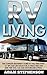 RV Living: The Complete Beg...