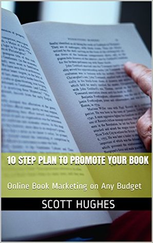 10 Step Plan to Promote Your Book: Online Book Marketing on Any Budget (Kindle Edition)