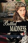 Bottled Madness by Ace Collins