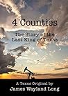 4 Counties: The Story of The Last King of Texas