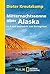 Mitternachtssonne über Alaska: Im Kajak westwärts zum Beringmeer (German Edition)