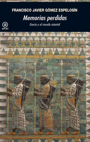 Memorias perdidas: Grecia y el mundo oriental (Unknown Binding)