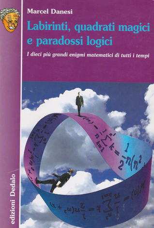 Labirinti, Quadrati Magici E Paradossi Logici: I Dieci Più Grandi Enigmi Matematici Di Tutti I Tempi (Paperback)