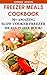 Freezer Meals Cookbook: 30+ Amazing Slow Cooker Freezer Meals In One Book!: (Freezer Recipes, 365 Days of Quick & Easy, Make Ahead, Freezer Meals) (freezer ... cookbook for two, dump dinners cookbook)