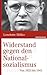 Widerstand gegen den Nationalsozialismus: von 1923 bis 1945 (marixwissen) (German Edition)