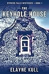 The Keyhole House by Elayne Kull