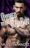 Owned by the Bad Boy by Vanessa Waltz
