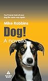 Dog! by Mike  Robbins