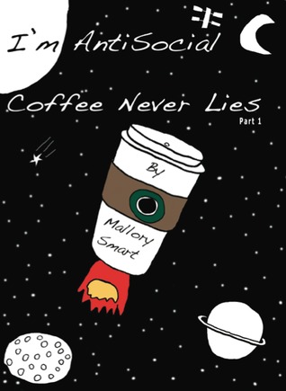 I'm AntiSocial, Coffee Never Lies (Part One)