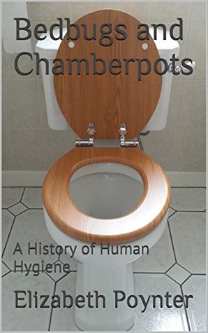 Bedbugs and Chamberpots: A History of Human Hygiene (Kindle Edition)