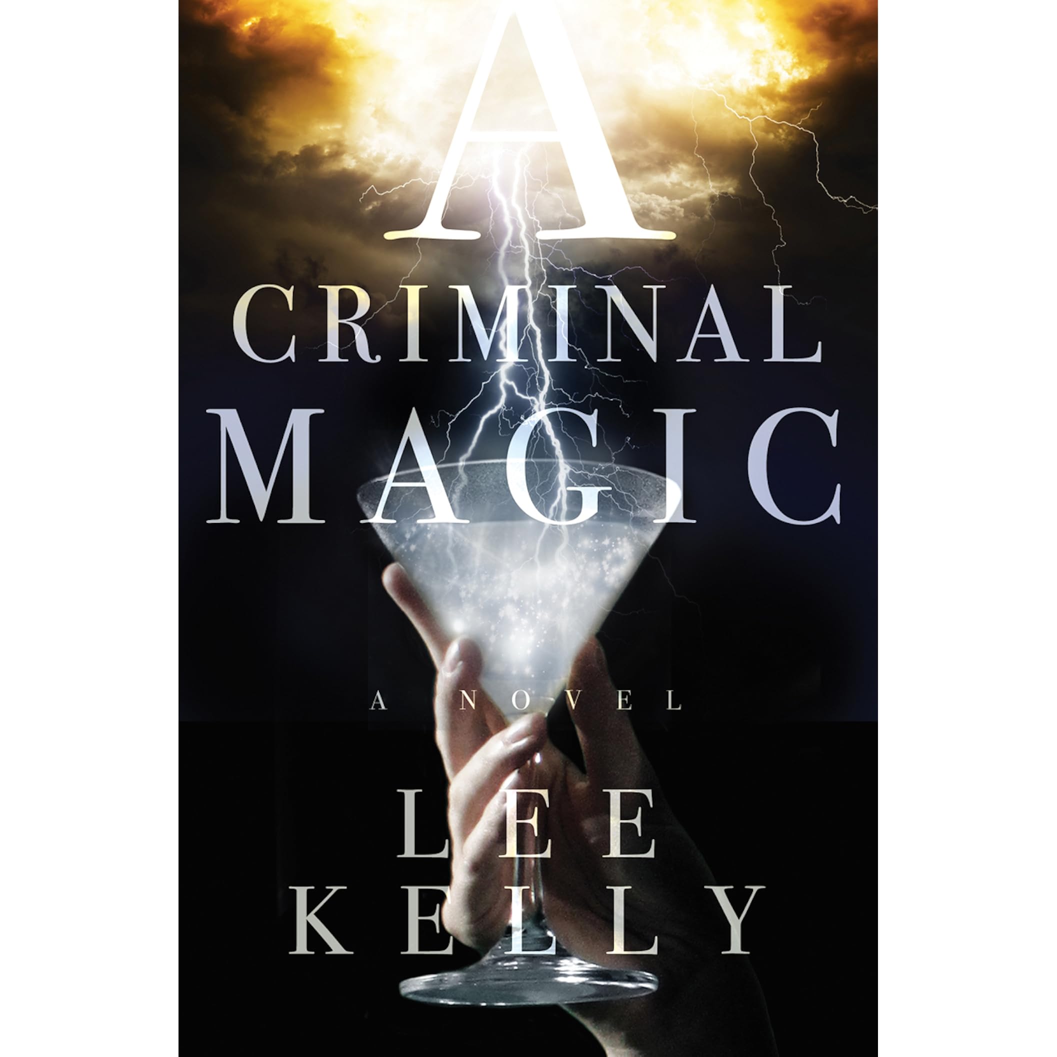 A Criminal Magic By Lee Kelly