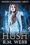Hush (Witches & Warlocks, #2) Hush (Witches & Warlocks, #2)