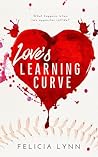 Love's Learning Curve by Felicia Lynn Love's Learning Curve by Felicia Lynn