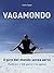 Vagamondo: Il giro del mondo senza aerei (Italian Edition)