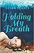 Holding My Breath by Susan Soares